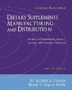 Dietary Supplements Manufacturing and Distribution: Current Good Manufacturing Practice, Labeling, and Premarket Notification, Concise Reference, Seco