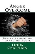 Anger Overcome: Understanding and Managing Anger