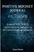 Positive Mindset Journal For Teachers: A Year of Happy Thoughts, Inspirational Quotes, and Reflections for a Positive Teaching Experience (Teacher Gif