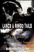 Lance & Ringo Tails: The wild adventures of a dog and a cat as told by their human