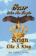 Soar Like an Eagle, Reign Like a King