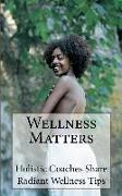 Wellness Matters: Holistic Life Coaches Weigh In on Wellness and Other Matters