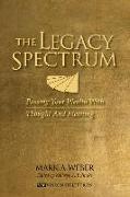 The Legacy Spectrum: Passing Your Wealth With Thought And Meaning
