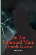 I'm an Educated Man: A Norfolk Romance