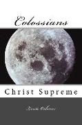 Colossians: Christ Supreme