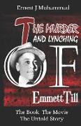 The Murder And Lynching Of Emmett Till: The Book The Movie The Untold Story