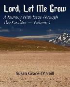 Lord, Let Me Grow: A Journey With Jesus Through The Parables