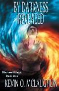 By Darkness Revealed: Blackwell Magic Book One