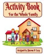 Activity Book: For the Whole Family