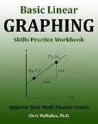 Basic Linear Graphing Skills Practice Workbook: Plotting Points, Straight Lines, Slope, y-Intercept & More