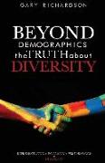 Beyond Demographics: the Truth about Diversity