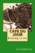 Cafe Du Jour: Risking It All