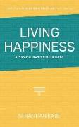 Living Happiness: A Personal Manifesto For Living