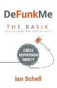 DeFunkMe: The Basix: Six Essentials to Beat Stress, Depression & Anxiety