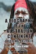 A Biography of the Australian Continent: Aboriginal Australia A Students Guide