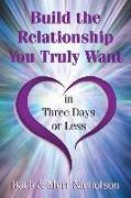 Build the Relationship You Truly Want In Three Days or Less