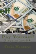 Pay your-Self: Pay yourself out of Poverty & steps to wealth Creation
