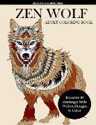 Zen Wolf Coloring Book for Adults: Zentangle Style Wolves Designs
