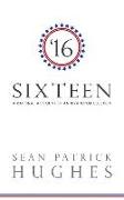 Sixteen: A Rational Account of an Irrational Election