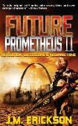 Future Prometheus II: Revolution, Successions and Resurrections