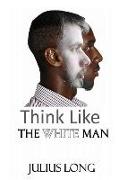 Think Like the White Man