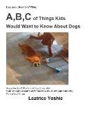 Discussion Book for Children: A, B, C of Things Kids Would Want to Know About Dogs