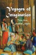 Voyages of Imagination: Selected Tales from the Arabian Nights