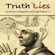 Truth Lies: Nietzsche's Beyond Good and Evil in Half
