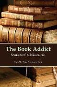 The Book Addict: Stories of Bibliomania