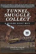 Tunnel, Smuggle, Collect: A Holocaust Boy