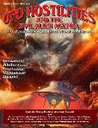 UFO Hostilities And The Evil Alien Agenda: Lethal Encounters With Ultra-Terrestrials Exposed