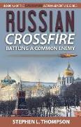 Russian Crossfire: Battling a Common Enemy