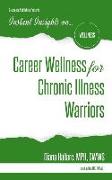 Instant Insights on...Career Wellness for Chronic Illness Warriors