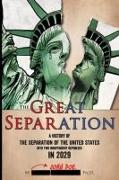 The Great Separation: A History of the Separation of the United States into Two Independent Republics in 2029