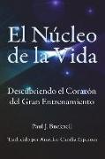 El Nucleo de la Vida: Descubriendo el Corazon del Gran Entrenamiento