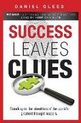 Success Leaves Clues: Standing on the Shoulders of the World's Greatest Thought Leaders