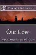 Our Love: The Completion Of Love