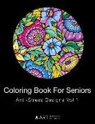 Coloring Book For Seniors: Anti-Stress Designs Vol 1