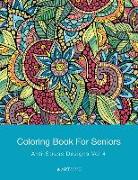 Coloring Book For Seniors: Anti-Stress Designs Vol 4