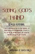 Seeing God's Hand: 52 Week Devotional - From glowworms to tornados, or diamonds to treadmills, there is no limit to what God can use to t