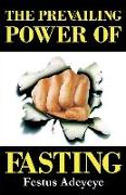 The Prevailing Power of Fasting