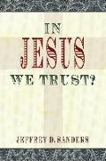 In Jesus We Trust?