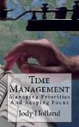 Time Management: Managing Priorities And Keeping Focus