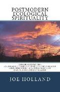 Postmodern Ecological Spirituality: Catholic-Christian Hope for the Dawn of a Postmodern Ecological Civilization Rising from within the Spiritual Dark