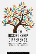 The Discipleship Difference: Making Disciples While Growing As Disciples