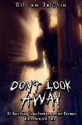 Don't Look Away: 35 Terrifying Tales from the Darkest Corners