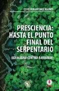 Presciencia: Hasta el punto final del serpentario