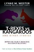 T-Rexes vs Kangaroos: and Other Stories: Improving Your Fundraising and Donor Relations