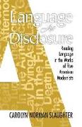 Language As Disclosure: Reading Language in the Works of Five American Modernists