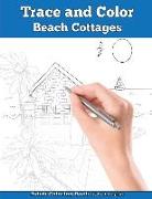 Trace and Color: Beach Cottages: Adult Activity Book